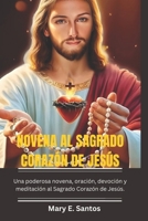 NOVENA AL SAGRADO CORAZÓN DE JESÚS: Una poderosa novena, oración, devoción y meditación al Sagrado Corazón de Jesús. (Spanish Edition) B0F2Z4NN3F Book Cover