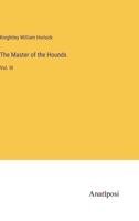 The Master of the Hounds: Vol. III 3382325136 Book Cover