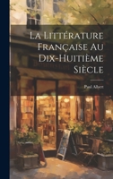 La littérature française au dix-huitième siècle 1022229788 Book Cover