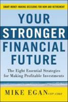 Your Stronger Financial Future: The Eight Essential Strategiyour Stronger Financial Future: The Eight Essential Strategies for Making Profitable Investments Es for Making Profitable Investments 0071772995 Book Cover