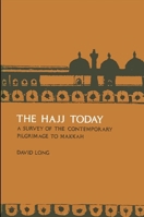 Hajj Today: A Survey of the Contemporary Makkah Pilgrimage 0873953827 Book Cover