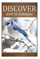 Birds Of Paradise - Discover: Early reader's wildlife photography book 1500465046 Book Cover