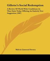 Gillette's Social Redemption: A Review Of World Wide Conditions As They Exist Today Offering An Entirely New Suggestion 1120196957 Book Cover