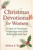 Christmas Devotional for women: 25 Days of Christmas Inspiration and Quiet Reflection with God B0FSL9SCBM Book Cover