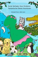 Korte Verhalen Voor Kinderen: Fantastische Dieren Avonturen B08Z2NV2GF Book Cover