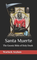 Santa Muerte: The Gnostic Bible of Holy Death B08NS7PJM1 Book Cover