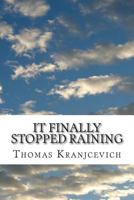 It Finally Stopped Raining 1490926437 Book Cover