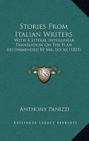Stories From Italian Writers: With A Literal Interlinear Translation On The Plan Recommended By Mr. Locke 1276907915 Book Cover
