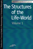 Structures of the Life-World, Vol. 1 (Studies in Phenomenology and Existential Philosophy) 0810106221 Book Cover