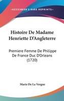 Histoire De Madame Henriette d'Angleterre 1104176467 Book Cover