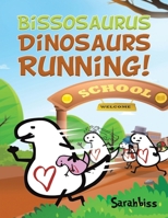 Bissosaurus: Dinosaurs Running! 1398402613 Book Cover
