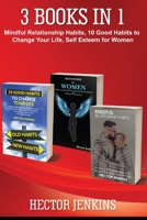 3 books in 1: Mindful Relationship Habits, 10 Habits to change life, Self Esteem for women B084DLGQBK Book Cover