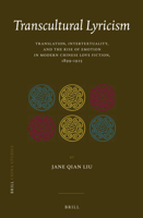 Transcultural Lyricism: Translation, Intertextuality, and the Rise of Emotion in Modern Chinese Love Fiction, 1899-1925 9004301313 Book Cover