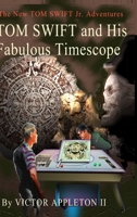 Tom Swift and His Fabulous Timescope 1312690585 Book Cover