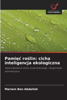 Pamięc roślin: cicha inteligencja ekologiczna 6209692826 Book Cover