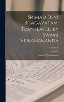 Srimad Devi Bhagavatam. Translated by Swami Vijnanananda; Volume 26 1015724221 Book Cover