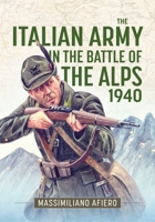 The Italian Army in the Battle of the Alps 1940 180451666X Book Cover