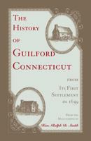 The History of Guilford, Connecticut, From Its First Settlement in 1639 9353602114 Book Cover