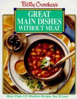 Betty Crocker's Great Main Dishes Without Meat 0671882511 Book Cover