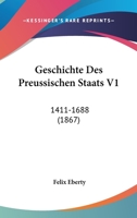 Geschichte Des Preussischen Staats V1: 1411-1688 (1867) 1161184449 Book Cover