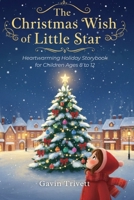 THE CHRISTMAS WISH OF A LITTLE STAR: Heartwarming Holiday Storybook for Children Ages 8 to 12 B0FTX88DBW Book Cover