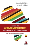 Crises de gouvernementalité en Afrique post Guerre froide: Une perspective pluridisciplinaire (French Edition) 2806103940 Book Cover