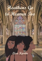 Heathens Go to Heaven Too 154627314X Book Cover