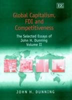 Global Capitalism, FDI and Competitiveness: The Selected Essays of John H. Dunning, Volume II 1840647426 Book Cover