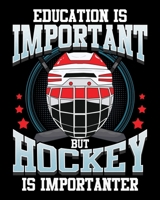 Education Is Important But Hockey Is Importanter: Education Is Important Hockey Is Importanter 2020-2021 Weekly Planner & Gratitude Journal (110 ... Moments of Thankfulness & To Do Lists 1671377702 Book Cover