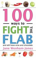 100 Ways to Fight the Flab - The Wannabe Guide to a Better Bottom 1909520926 Book Cover