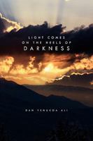 Light Comes on the Heels of Darkness 144157154X Book Cover