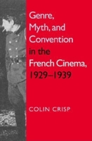 Genre, Myth, and Convention in the French Cinema, 1929-1939 0253215161 Book Cover
