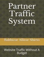 Partner Traffic System: Website Traffic Without A Budget B088N95JS4 Book Cover