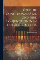 Über Die Conditionalsätze Und Ihre Conjunctionen in Der Älteren Edda 1021218405 Book Cover