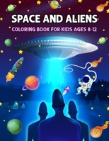 Space and Aliens - Coloring Book For Kids Ages 8-12 B08D51CLX1 Book Cover