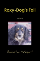 Roxy-Dog's Tail 1105908933 Book Cover