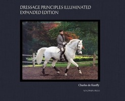 Dressage Principles Illuminated Collector's Edition: Collector's Edition 1948717255 Book Cover