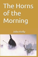 The Horns of the Morning 109715534X Book Cover
