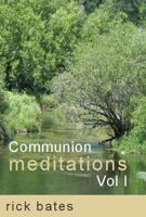 Communion Meditations, Vol I 0981698301 Book Cover