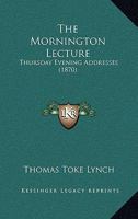 The Mornington Lecture: Thursday Evening Addresses 1437312799 Book Cover