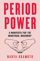 Period Power: A Manifesto for the Menstrual Movement 1534430202 Book Cover
