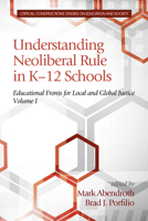 Understanding Neoliberal Rule in K12 Schools (Critical Constructions: Studies on Education and Society) 1681231220 Book Cover