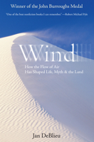 Wind : How the Flow of Air has Shaped Life, Myth, and the Land 039595794X Book Cover