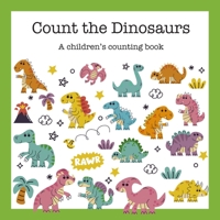 Count the Dinosaurs: A Children's Counting Book (Counting Books for Kids) B0CHLGTQVX Book Cover