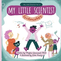 My Little Scientist: Epidemiology (My Little Dreamer) 1717598455 Book Cover