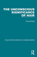 The Unconscious Significance of Hair 103217062X Book Cover