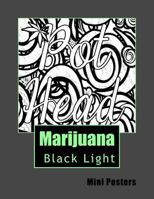 Marijuana Black Light Mini Posters: Adult Coloring Book 1543006639 Book Cover