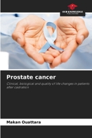 Prostate cancer: Clinical, biological and quality of life changes in patients after castration 6205390833 Book Cover