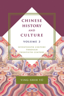 Chinese History and Culture, Volume 2: Seventeenth Century Through Twentieth Century 0231178603 Book Cover