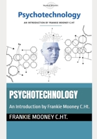 Psychotechnology: An Introduction by Frankie Mooney C.Ht. B084DGX2KT Book Cover